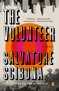 READ EBOOK EPUB KINDLE PDF The Volunteer: A Novel by  Salvatore Scibona 🧡