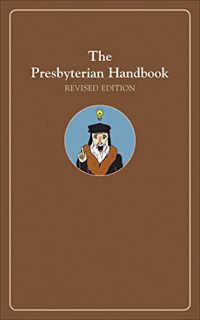 GET [PDF EBOOK EPUB KINDLE] The Presbyterian Handbook, Revised Edition by  . Geneva Press 💚