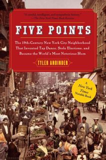 [Read] [KINDLE PDF EBOOK EPUB] Five Points: The 19th Century New York City Neighborhood that Invente