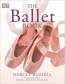 ACCESS KINDLE PDF EBOOK EPUB The Ballet Book by DARCEY BUSSELL ✏️