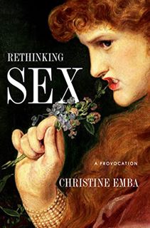 [VIEW] EBOOK EPUB KINDLE PDF Rethinking Sex: A Provocation by  Christine Emba 📫