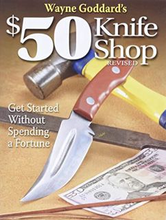 [Read] [KINDLE PDF EBOOK EPUB] Wayne Goddard's $50 Knife Shop, Revised by  Wayne Goddard 📂