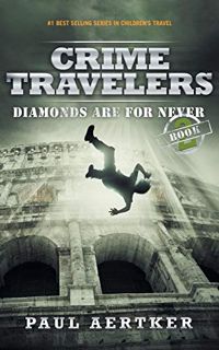 Read [KINDLE PDF EBOOK EPUB] Diamonds Are For Never: Crime Travelers Spy School Mystery & Internatio