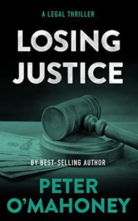 [Read] [PDF EBOOK EPUB KINDLE] Losing Justice: A Legal Thriller (Tex Hunter Legal Thriller Series Bo
