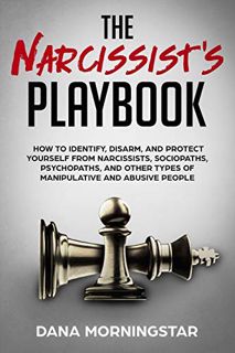 [GET] [KINDLE PDF EBOOK EPUB] The Narcissist's Playbook: How to Identify, Disarm, and Protect Yourse