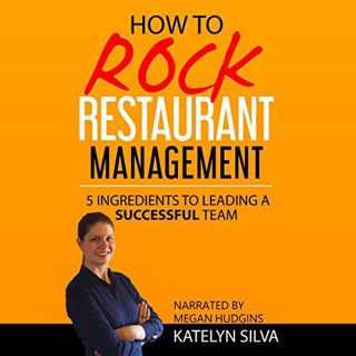 Read [KINDLE PDF EBOOK EPUB] How to Rock Restaurant Management: 5 Ingredients to Leading a Successfu