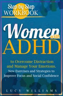 View EPUB KINDLE PDF EBOOK Women With ADHD: Step by Step Workbook to Overcome Distraction and Manage