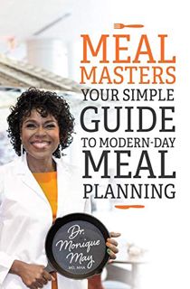 [Access] [EBOOK EPUB KINDLE PDF] MealMasters: Your Simple Guide to Modern-Day Meal Planning by  Dr.