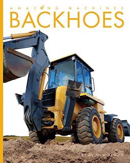Get EPUB KINDLE PDF EBOOK Backhoes (Amazing Machines) by  Quinn M. Arnold 🖋️