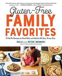 READ EPUB KINDLE PDF EBOOK Gluten-Free Family Favorites: 75 Go-To Recipes to Feed Kids and Adults Al