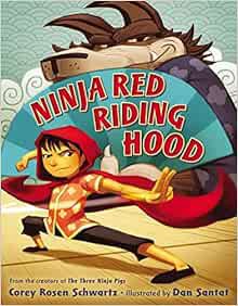 Read EPUB KINDLE PDF EBOOK Ninja Red Riding Hood by Corey Rosen Schwartz,Dan Santat √