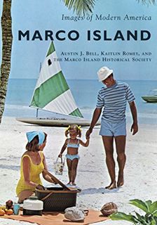 [ACCESS] PDF EBOOK EPUB KINDLE Marco Island (Images of Modern America) by  Austin J. Bell,Kaitlin Ro