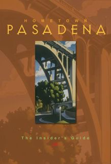 [View] [EPUB KINDLE PDF EBOOK] Hometown Pasadena: The Insider's Guide by  Colleen Dunn Bates,Jill Al