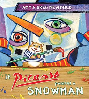[ACCESS] [EPUB KINDLE PDF EBOOK] If Picasso Painted a Snowman (The Reimagined Masterpiece Series) by