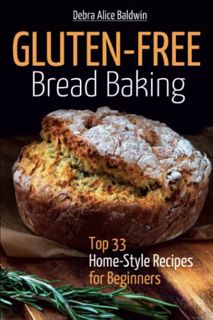 Read [EPUB KINDLE PDF EBOOK] Gluten-Free Bread Baking: Top 33 Home-Style Recipes for Beginners (Home