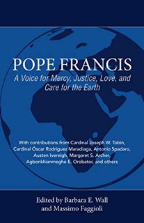 [GET] PDF EBOOK EPUB KINDLE Pope Francis: A Voice for Mercy, Justice, Love, and Care for the Earth b