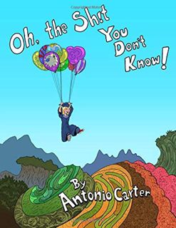 READ EPUB KINDLE PDF EBOOK Oh, The Sh!t You Don't Know!: College Graduate Edition by  Antonio Carter