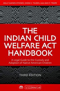 View KINDLE PDF EBOOK EPUB The Indian Child Welfare Act Handbook by  Kelly Gaines-Stoner,Mark C. Til