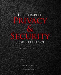 [GET] [EPUB KINDLE PDF EBOOK] The Complete Privacy & Security Desk Reference: Volume I: Digital by