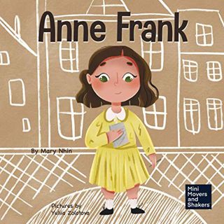 [VIEW] [KINDLE PDF EBOOK EPUB] Anne Frank: A Kid's Book About Hope (Mini Movers and Shakers) by  Mar