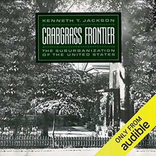[READ] PDF EBOOK EPUB KINDLE Crabgrass Frontier: The Suburbanization of the United States by  Kennet
