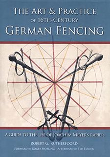 [GET] [KINDLE PDF EBOOK EPUB] Art & Practice of 16th-Century German Fencing: A Guide to the Use of J