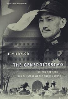 [GET] KINDLE PDF EBOOK EPUB The Generalissimo: Chiang Kai-shek and the Struggle for Modern China by