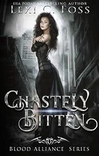 VIEW [PDF EBOOK EPUB KINDLE] Chastely Bitten (Blood Alliance Book 1) by Lexi C. Foss 📖