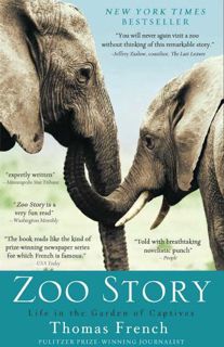 [Access] [KINDLE PDF EBOOK EPUB] Zoo Story: Life in the Garden of Captives by  Thomas French 📮