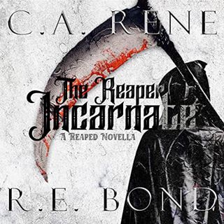 Get KINDLE PDF EBOOK EPUB The Reaper Incarnate (The Reaped Series) by  C. A. Rene &  R. E. Bond ✔️