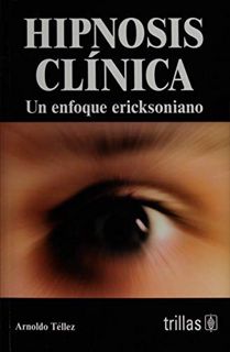 ACCESS EPUB KINDLE PDF EBOOK Hipnosis clinica / Clinical Hypnosis: Un enfoque ericksoniano / An Eric
