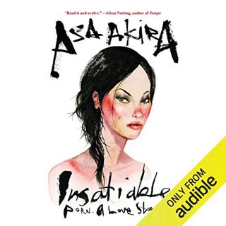[Access] KINDLE PDF EBOOK EPUB Insatiable: Porn - A Love Story by  Asa Akira,Asa Akira,Audible Studi
