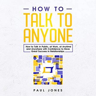 View [EPUB KINDLE PDF EBOOK] How to Talk to Anyone: How to Talk in Public, at Work, at Anytime and A