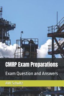 VIEW [EPUB KINDLE PDF EBOOK] CMRP Exam Preparations: Exam Question and Answers by  AW Schultz 💌