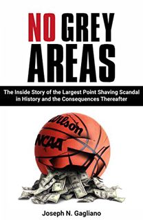 Get EPUB KINDLE PDF EBOOK No Grey Areas: The Inside Story of the Largest Point Shaving Scandal in Hi