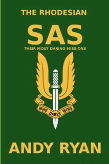 [Get] PDF EBOOK EPUB KINDLE The Rhodesian SAS: Special Forces: Their Most Daring Bush War Missions (
