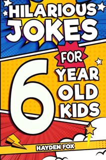 Read EPUB KINDLE PDF EBOOK Hilarious Jokes For 6 Year Old Kids: An Awesome LOL Joke Book For Kids Fi
