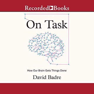[Access] KINDLE PDF EBOOK EPUB On Task: How Our Brain Gets Things Done by  David Badre,Adam Grupper,
