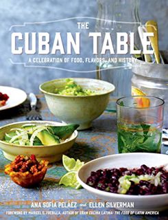 View PDF EBOOK EPUB KINDLE The Cuban Table: A Celebration of Food, Flavors, and History by  Ana Sofi