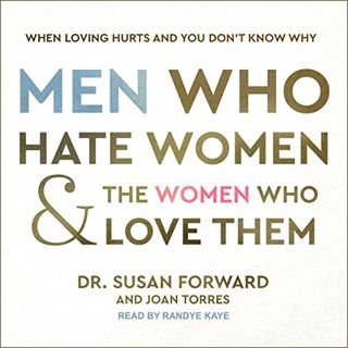 GET EBOOK EPUB KINDLE PDF Men Who Hate Women and the Women Who Love Them: When Loving Hurts and You