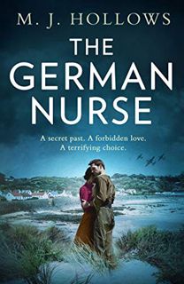 GET EPUB KINDLE PDF EBOOK The German Nurse: A heartbreaking and unforgettable world war 2 historical