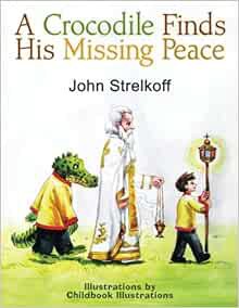 [READ] EPUB KINDLE PDF EBOOK A Crocodile Finds His Missing Peace by John Strelkoff 💚