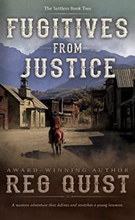 READ PDF EBOOK EPUB KINDLE Fugitives from Justice: A Christian Western (The Settlers Book 2) by  Reg
