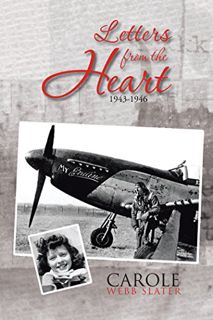 ACCESS EPUB KINDLE PDF EBOOK Letters from the Heart: 1943-1946 by  Carole Webb Slater 📄