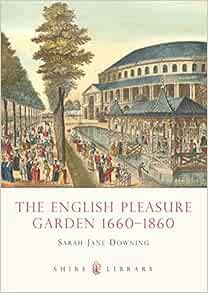 View EPUB KINDLE PDF EBOOK The English Pleasure Garden: 1660-1860 (Shire Library) by Sarah Jane Down