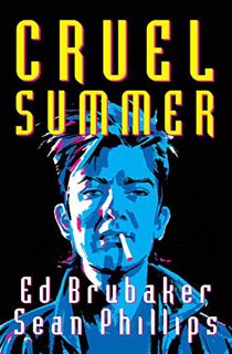 Read EPUB KINDLE PDF EBOOK Cruel Summer by  Ed Brubaker,Sean Phillips,Jacob Phillips 🗸