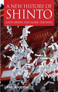 Read [EBOOK EPUB KINDLE PDF] A New History of Shinto by  John Breen &  Mark Teeuwen 💞