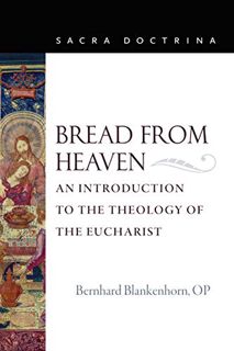 Read [EPUB KINDLE PDF EBOOK] Bread from Heaven: An Introduction to the Theology of the Eucharist (Sa