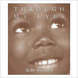 [Get] [EPUB KINDLE PDF EBOOK] Through My Eyes by Ruby BridgesMargo Lundell 💗