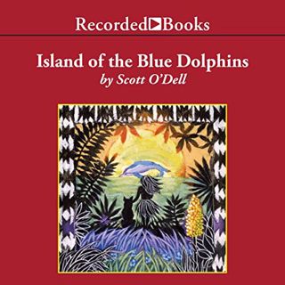 ACCESS PDF EBOOK EPUB KINDLE Island of the Blue Dolphins by  Scott O'Dell,Christina Moore,Recorded B